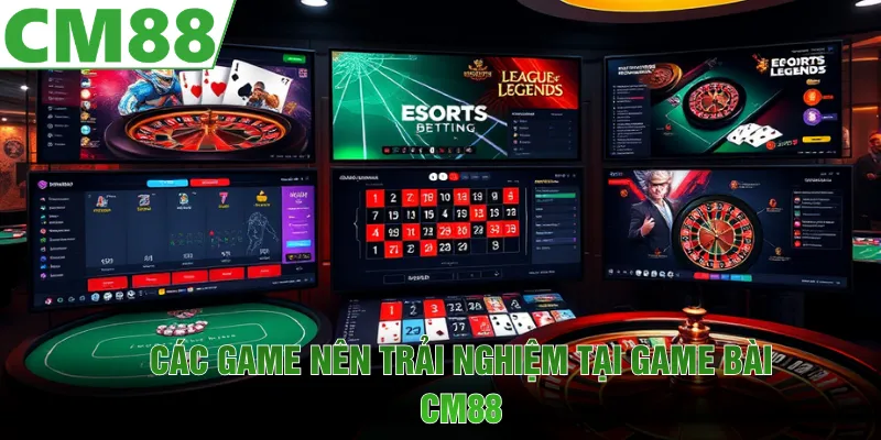 Các lựa chọn nên trải nghiệm tại game bài CM88 