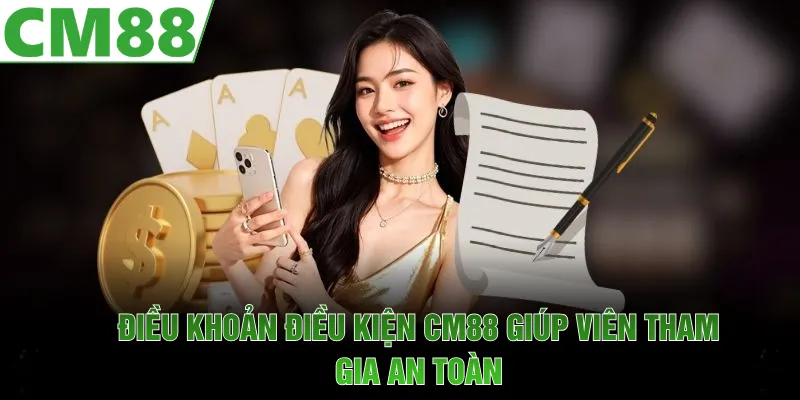 Điều khoản điều kiện giúp hội viên tham gia CM88 an toàn 