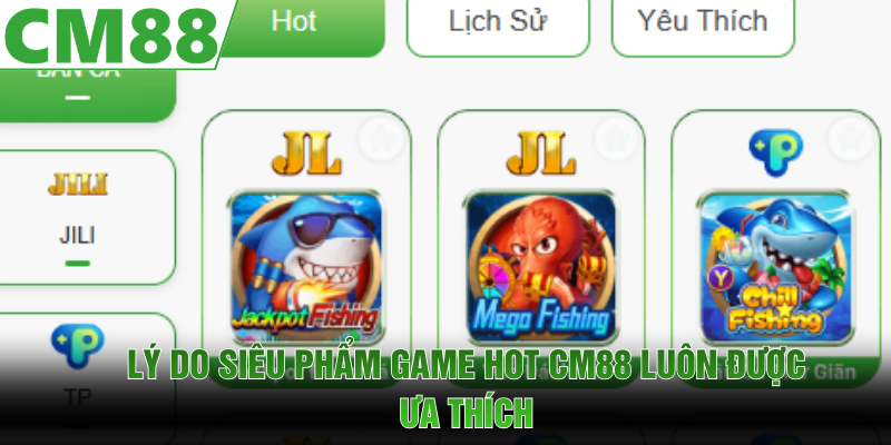 Lý do siêu phẩm game hot CM88 luôn được ưa thích