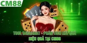 Tool Baccarat - Phân Tích Kết Quả Hiệu Quả Tại CM88